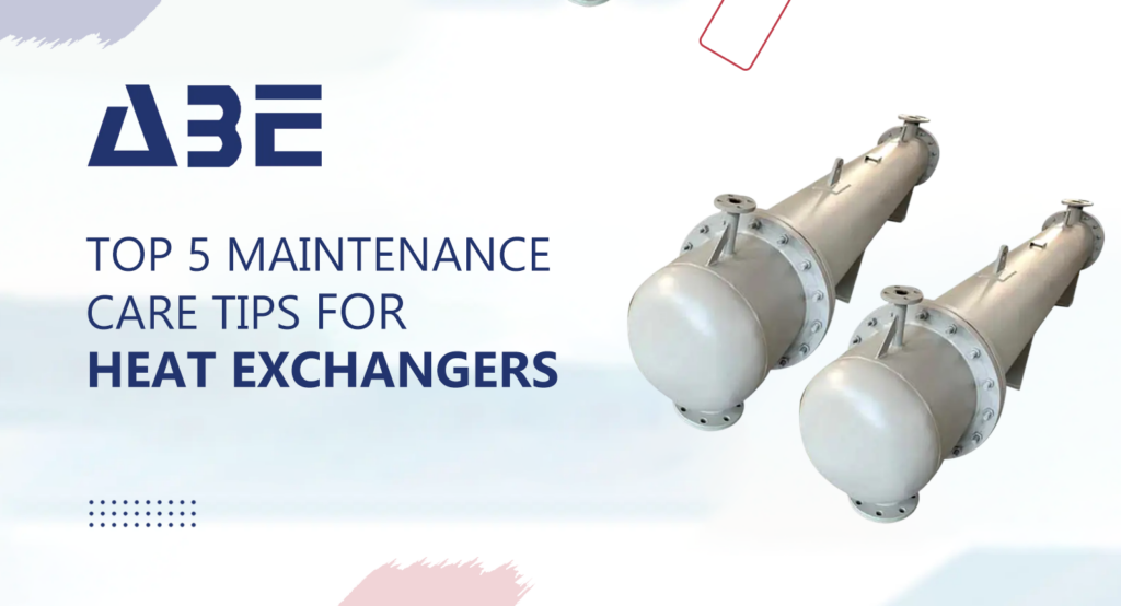 Top 5 Maintenance Care Tips For Heat Exchangers